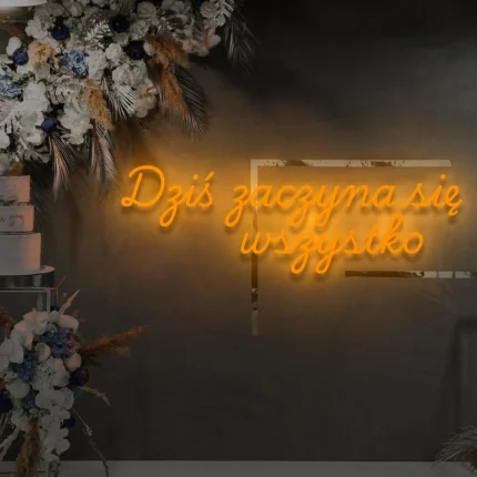 Napis neonowy Dziś zaczyna się wszystko