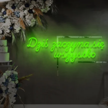Napis neonowy Dziś zaczyna się wszystko